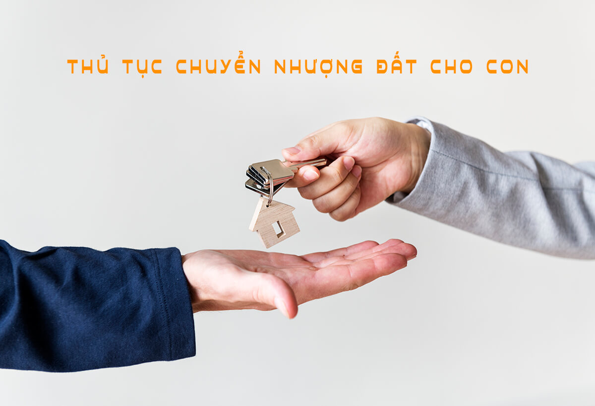 thu-tuc-chuyen-nhuong-dat-cho-con